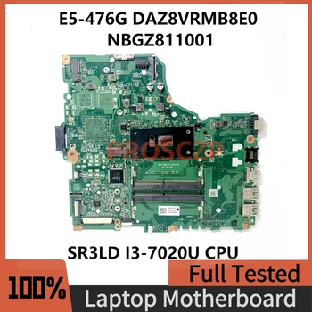 DAZ8VRMB8E0 Материнская Плата Для ноутбука ACER Aspire E5-476 E5-476G Материнская Плата NBGZ811001 С процессором SR3LD I3-7020U 100% Полностью Работает Хорошо