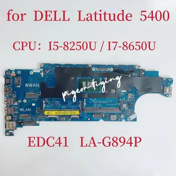 EDC41 LA-G894P Материнская плата для ноутбука Dell Latitude 5400 Материнская плата Процессор: I5-8365U I7-8650U CN-043NHW CN-03TWCF 100% Тест В порядке
