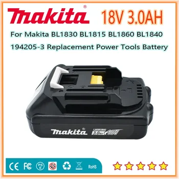 Makita Перезаряжаемый Литий-Ионный Аккумулятор 18V 3.0Ah Для Makita BL1830 BL1815 BL1860 BL1840 194205-3 Сменный Аккумулятор Электроинструмента